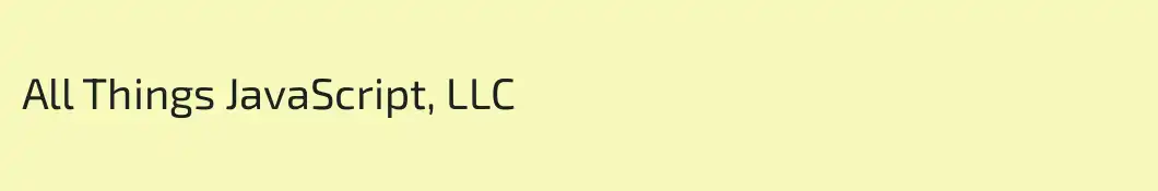 All Things JavaScript, LLC